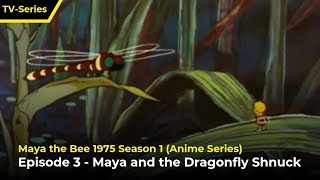 Maya the Bee 1975  Maya and the Dragonfly Shnuck  Episode 3 [upl. by Robinson3]