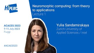 ACACES 2023 Neuromorphic computing from theory to applications Lecture 1 – Yulia Sandamirskaya [upl. by Andre]