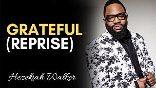 Grateful Reprise  Hezekiah Walker amp LFC [upl. by Flita554]