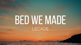 LECADE  Bed We Made Lyrics [upl. by Osmund]