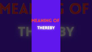 THEREBY MEANING  ENGLISH ADVANCED WORDS [upl. by Segalman]