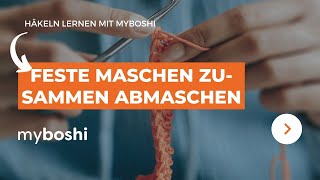 Feste Maschen zusammen abmaschen beim Häkeln  myboshi [upl. by Lucky]