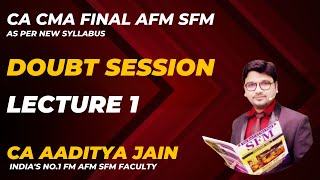 CA CMA Final AFM SFM Live Doubt Session  Lecture No1  21st July 2023  New Syllabus [upl. by Prober]