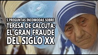 5 Preguntas Incómodas sobre Teresa de Calcuta [upl. by Gulick669]