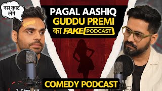 Fake Podcast with One Sided Lover  Guddu Premi Ek Pagal Aashiq [upl. by Uahc]