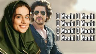 O Maahi O Maahi LYRICS  Arijit Singh  Shah R K  Taapsee P  Dunki Drop 5  Irshad Kamil Pritam [upl. by Jeramey]