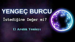 YENGEÇ BURCU  İstediğine Değer mi  13 Aralık Yeniayı [upl. by Fisken900]