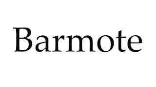 How to Pronounce Barmote [upl. by Aivatnohs336]