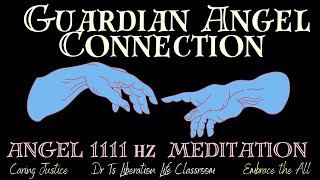 GUARDIAN ANGEL CONNECTION MEDITATION with Angel Frequency1111 HZ [upl. by Hahseram]