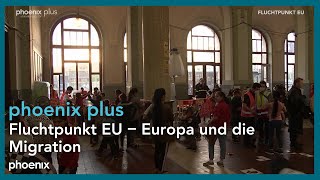 Fluchtpunkt EU – Europa und die Migration  phoenix plus [upl. by Nylirrej]