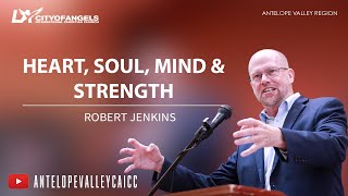 Heart Soul Mind amp Strength  Robert Jenkins  Antelope Valley CAICC [upl. by Kirenoj]