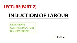 INDUCTION OF LABOUR LECTURE PART2  INDICATIONS  CONTRAINDICATIONS BISHOP SCORING [upl. by Ajnot961]