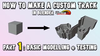 Creating a Custom Track in Blender  Tutorial Series  Part 1 Basic Modelling and Testing TK2TC [upl. by Cocks362]