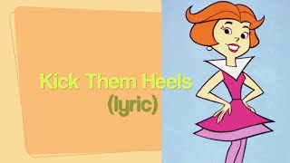 Kick Them Heels lyrics [upl. by Neillij]