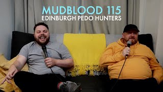 MUDBLOOD 115 EDINBURGH PEDO HUNTERS [upl. by Noived]