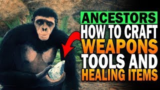 How To Craft Weapons Tools amp Healing Items In Ancestors The Humankind Odyssey Crafting Recipes [upl. by Harms]