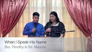 When I Speak His Name  Duet by Bro Tim amp Sis Marj [upl. by Nipahc]