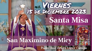 ✅ MISA DE HOY viernes 15 de Diciembre 2023  Padre Arturo Cornejo [upl. by Norrie]