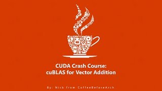 CUDA Crash Course cuBLAS Vector Add [upl. by Deerdre31]