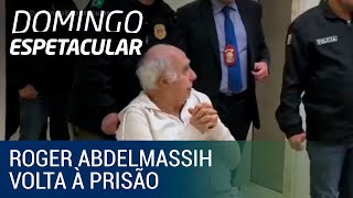 Roger Abdelmassih volta à prisão após denúncia [upl. by Georglana]