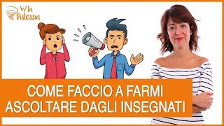 Come faccio a farmi ascoltare dagli insegnanti [upl. by Chara]