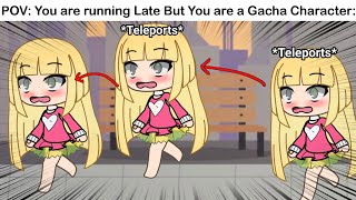 POV You are Running Late But You are a Gacha Life Character 😂 [upl. by Hollingsworth983]