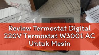 Review Termostat Digital 220V Termostat W3001 AC Untuk Mesin Tetas [upl. by Bechler]