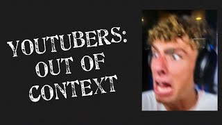 YouTubers Out of Context  PART 11 [upl. by Hartmann]