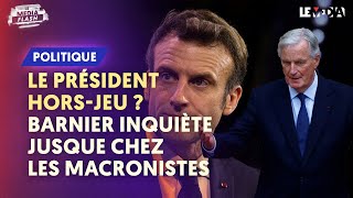 LE PRÉSIDENT HORSJEU  BARNIER INQUIÈTE JUSQUE CHEZ LES MACRONISTES [upl. by Jamesy]