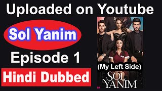 Sol Yanim in Hindi Episode 1 Uploaded  My Left Side Episode 1 Hindi Dubbed on Youtube  Ozge Yagiz [upl. by Eessej]