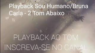 Playback Sou HumanoBruna Carla  2 Tom Abaixo [upl. by Bainbrudge537]