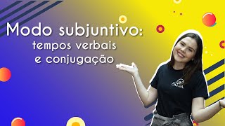 Modo subjuntivo tempos verbais e conjugação  Brasil Escola [upl. by Navoj685]