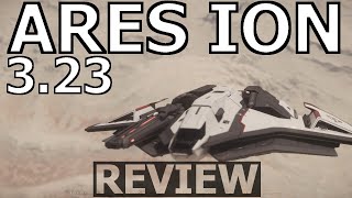 Star Citizen 323  10 Minutes or Less Ship Review  ARES ION [upl. by Rednasyl]