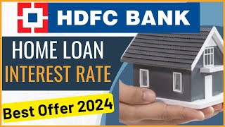 HDFC Bank Home Loan Interest Rate 2024  HDFC Bank Home Loan Details [upl. by Burnie]