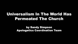 Universalism in the World has Permeated the Church by Sandy Simpson [upl. by Socha]