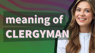 Clergyman  meaning of Clergyman [upl. by Alakam]