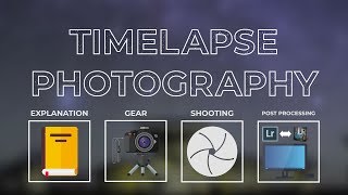 A Complete Guide to Timelapse Photography [upl. by Erhart]