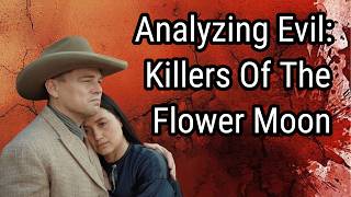 Analyzing Evil A Guide To Killers Of The Flower Moon [upl. by Noemi460]