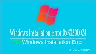 Windows Installation Error 0x80300024  Fixed [upl. by Meares]