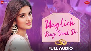 Unglich Ring Daal De  Jyotica Tangri  Nidhhi Agerwal  Chirrantan Bhatt  Manoj Yadav Full Audio [upl. by Nameloc]