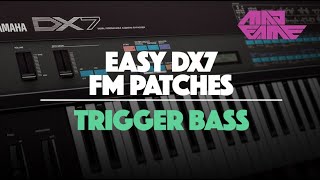 TRIGGER BASS  Easy DX7 FM Patches  madFame [upl. by Rolyak]