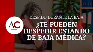 ¿Te pueden despedir estando de baja médica [upl. by Ahsieat]