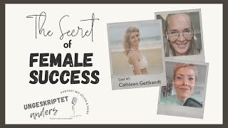 THE SECRET OF FEMALE SUCCESS mit Cathleen Gettkandt  ungeskriptet anders PODCAST gast 1 [upl. by Ahsenyt837]