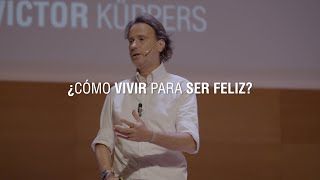 ¿Cómo vivir para ser feliz  Victor Küppers [upl. by Butch]