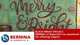 BERNINA of Naperville Black Friday Sales 2023 [upl. by Anneyehc]