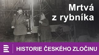 Historie českého zločinu Mrtvá z rybníka [upl. by Maziar]