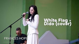 White Flag cover by Dido  Frances Hope [upl. by Morse]