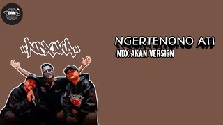 NGERTENONO ATI  NDX AKA Lyrics [upl. by Ric]