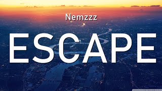 NemzzzESCAPE Lyrics [upl. by Cavil16]