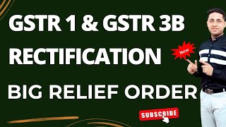 GSTR 1 amp GSTR 3 Rectification Allowed Big Relief Order 2024 [upl. by Brigitta]